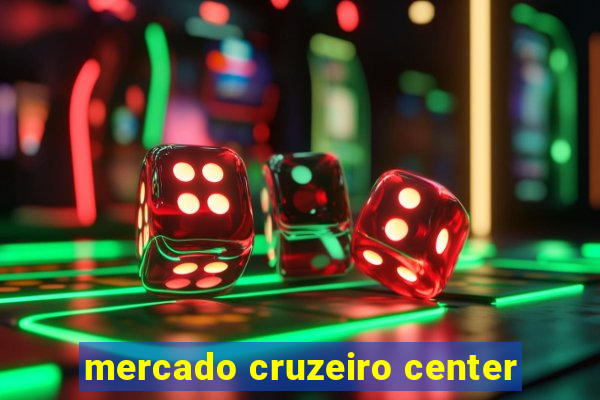 mercado cruzeiro center